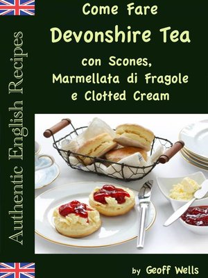 cover image of Come Fare Il Devonshire Tea con Scones, Marmellata di Fragole e Clotted Cream